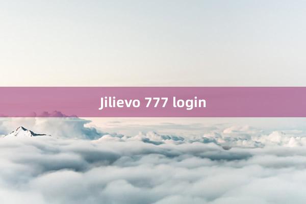 Jilievo 777 login