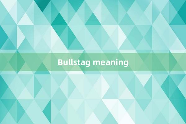 Bullstag meaning