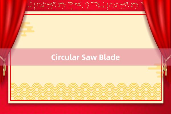 Circular Saw Blade