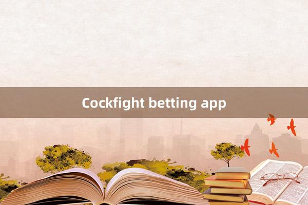 Cockfight betting app