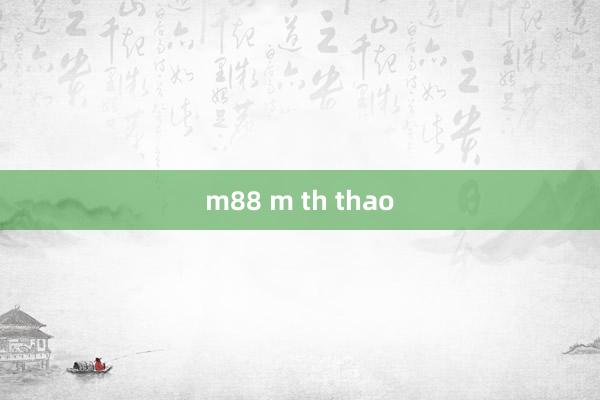 m88 m th thao