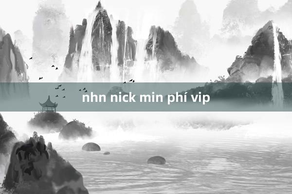 nhn nick min phí vip