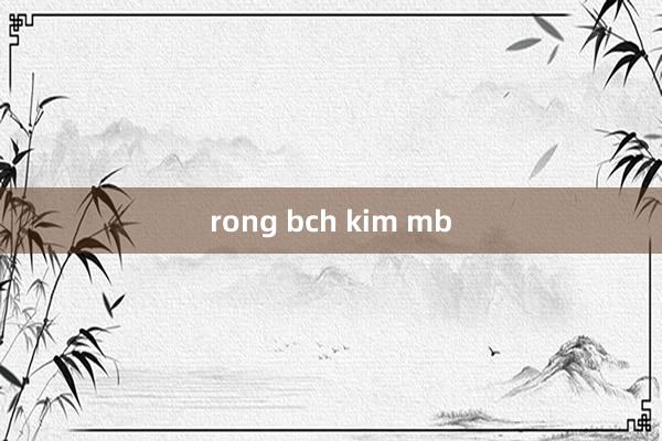 rong bch kim mb