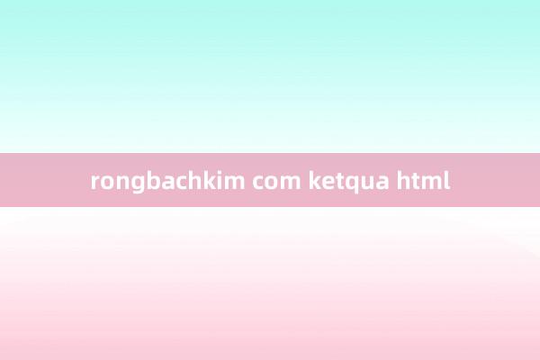 rongbachkim com ketqua html