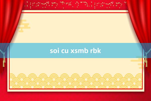 soi cu xsmb rbk