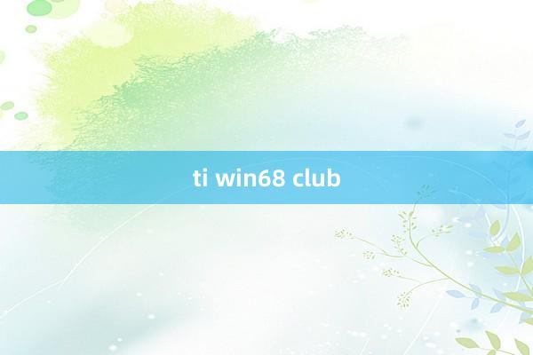 ti win68 club