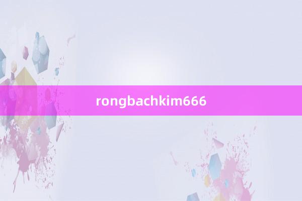 rongbachkim666