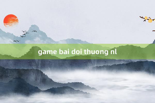 game bai doi thuong nl