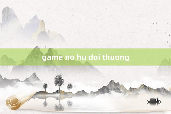 game no hu doi thuong