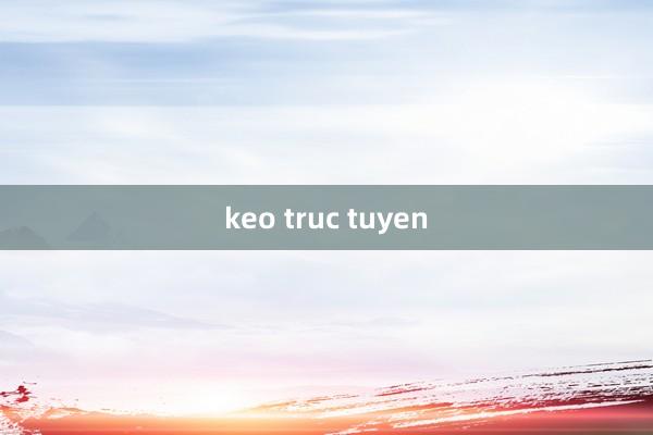 keo truc tuyen