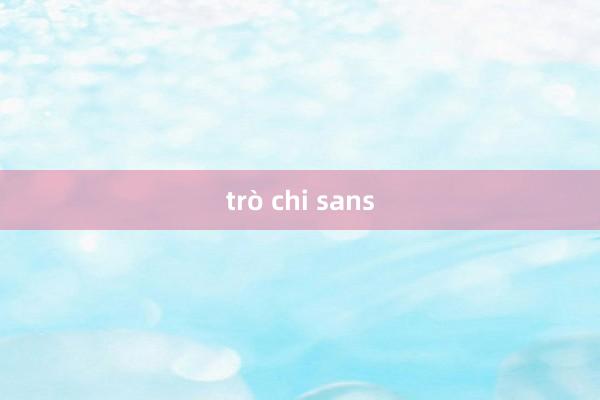 trò chi sans