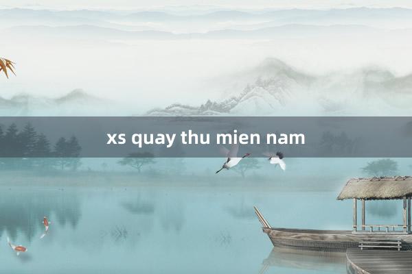 xs quay thu mien nam