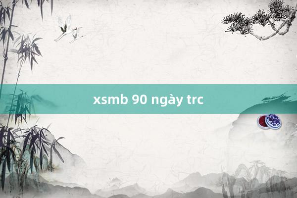 xsmb 90 ngày trc