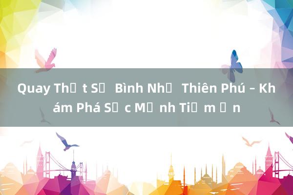 Quay Thật Sự Bình Như Thiên Phú – Khám Phá Sức Mạnh Tiềm Ẩn