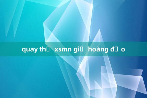 quay thử xsmn giờ hoàng đạo