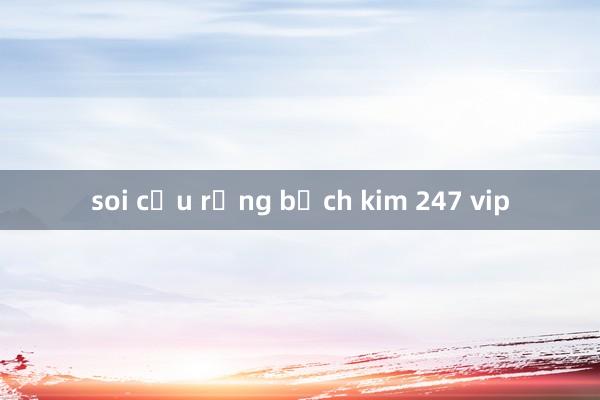 soi cầu rồng bạch kim 247 vip