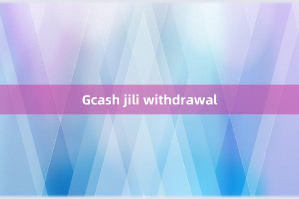 Gcash jili withdrawal
