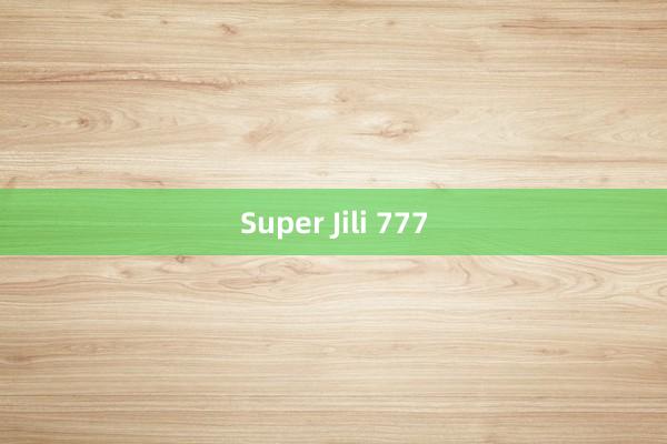 Super Jili 777