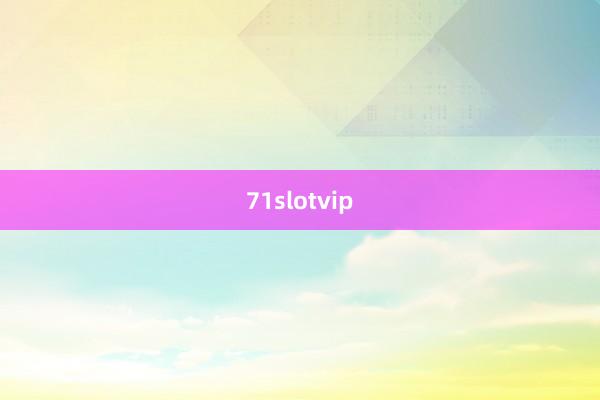 71slotvip