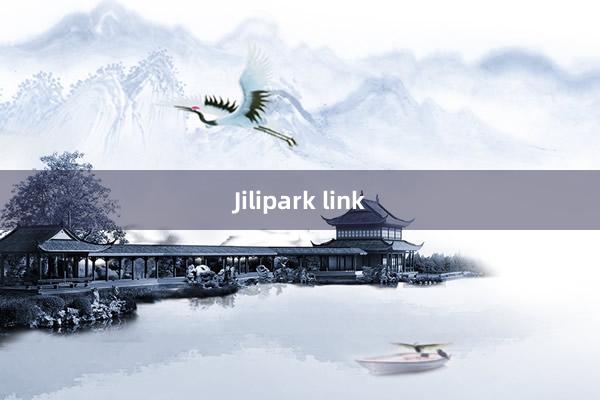 Jilipark link